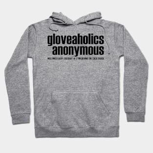 Gloveaholics Anonymous Meetings (black text) Hoodie